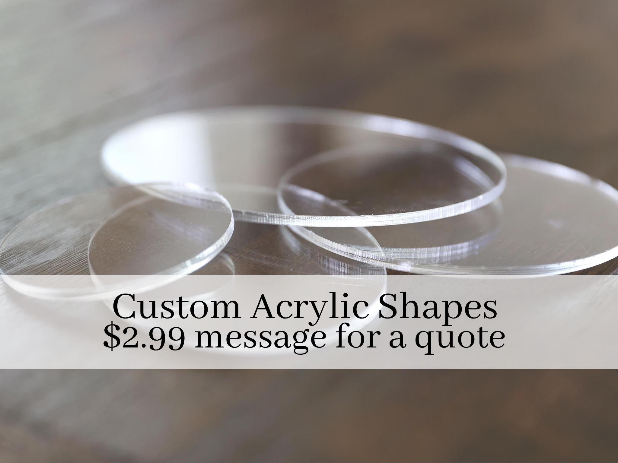 Custom Acrylic Shapes Quote - Laser Cut Circles, Discs and Custom Designs